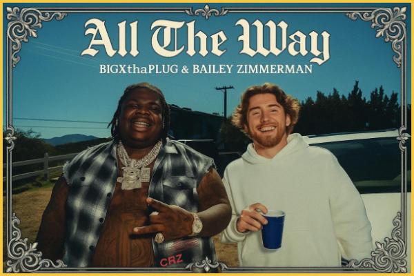 img 0 lyrics of 'All The Way' by BigXthaPlug & Bailey Zimmerman. img 0